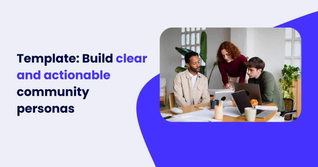Template Build clear and actionable community personas